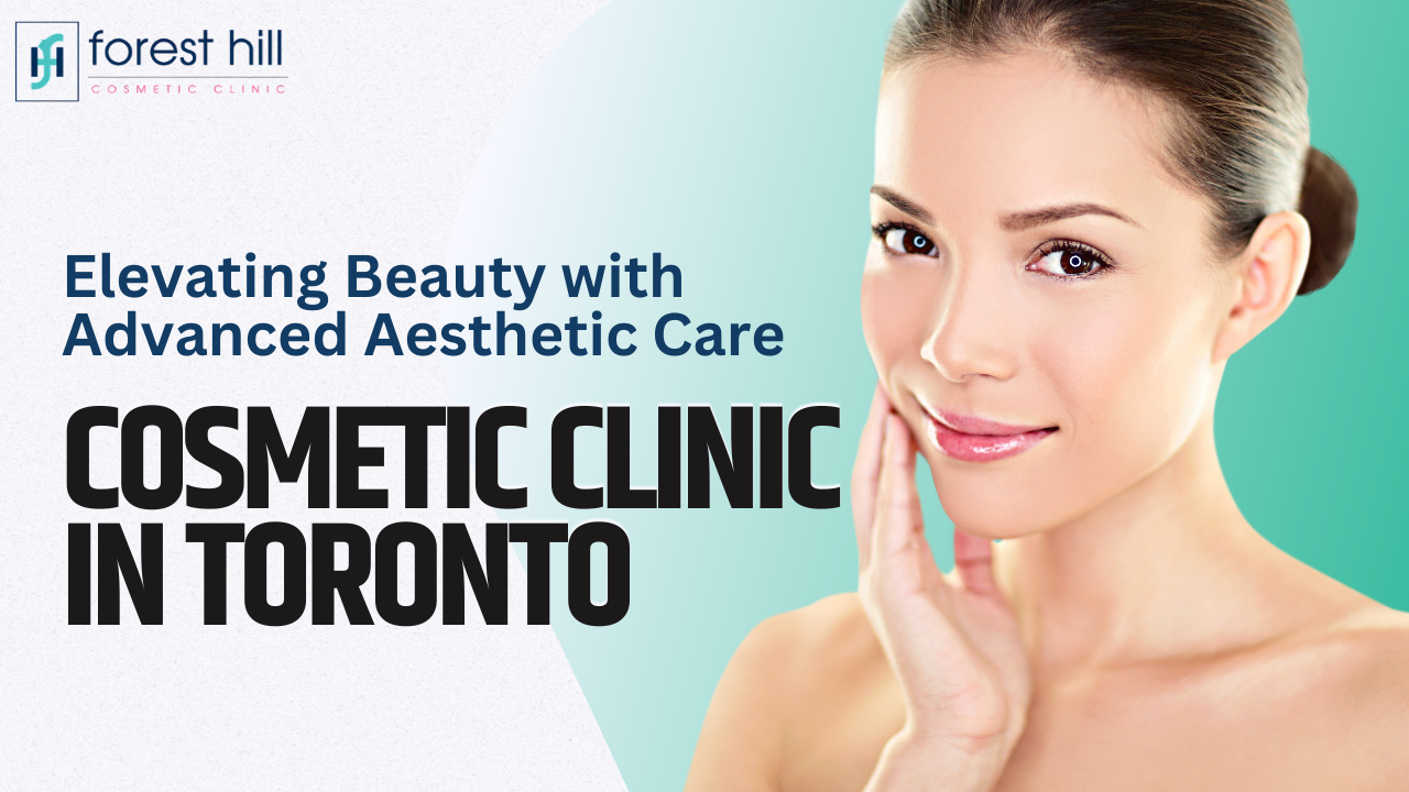 Cosmetic Clinic in Toronto