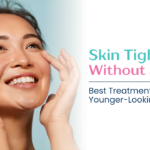 Skin Tightening Without Surgery